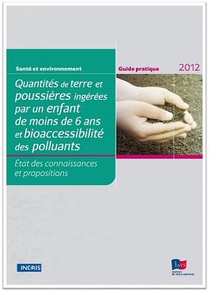 Couverture du guide Quantité de terre et poussières ingérées par un enfant de moins de 6 ans et bioaccessibilité des polluants - État des connaissances et propositions